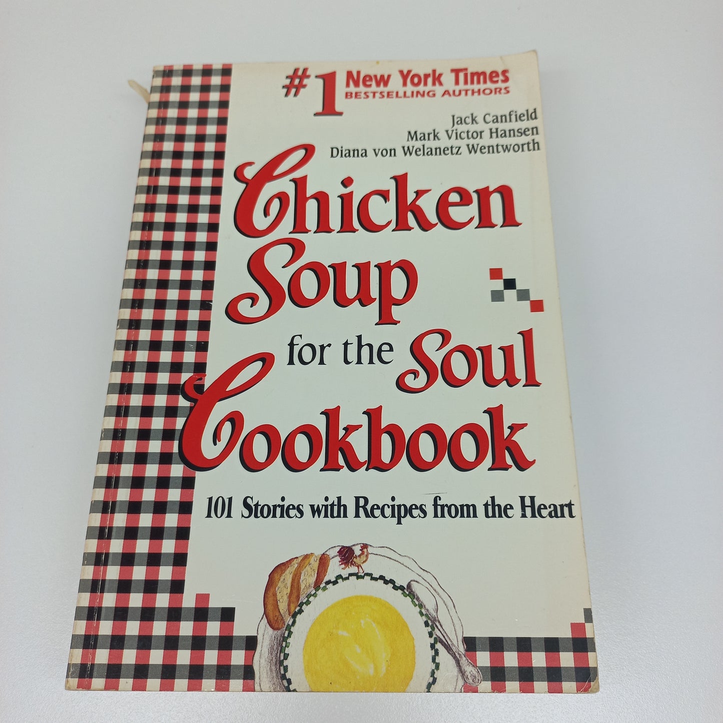 Chicken Soup for the Soul Cookbook: 101 Stories with Recipes from the Heart by Jack Canfield, Mark Victor Hansen & Diana von Welanetz Wentworth