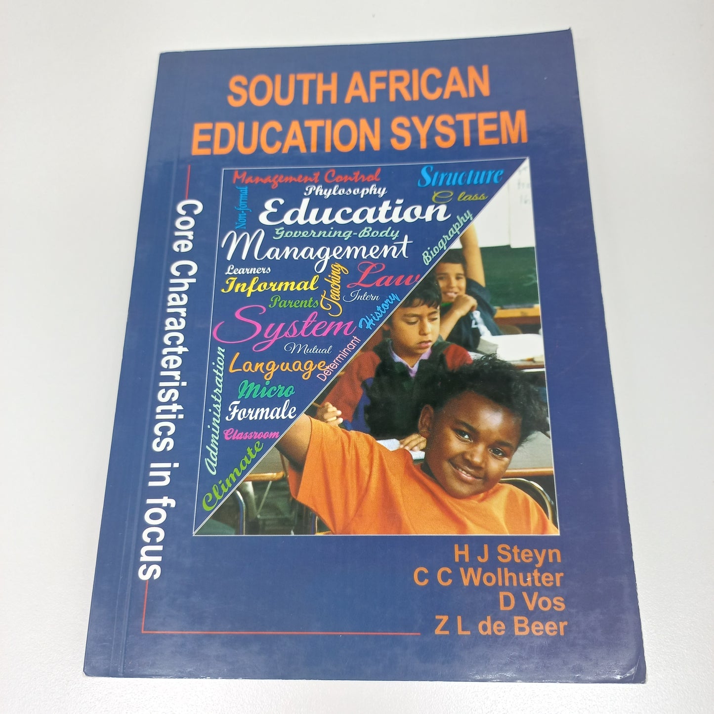 South African Education System: Core Characteristics in Focus by H.J. Steyn, C.C. Wolhuter, D. Vos & Z.L. de Beer 2017