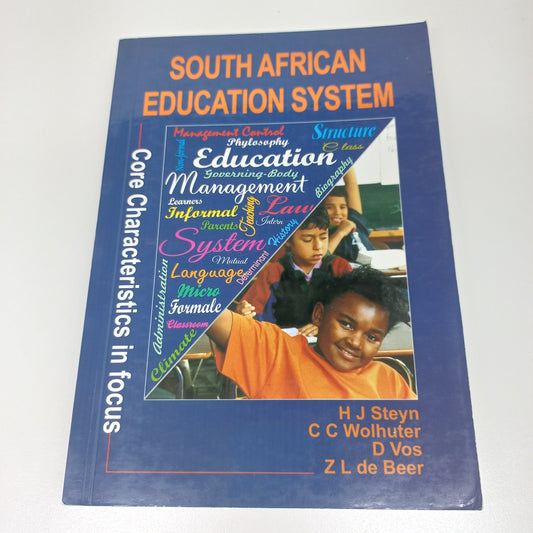 South African Education System: Core Characteristics in Focus by H.J. Steyn, C.C. Wolhuter, D. Vos & Z.L. de Beer 2017
