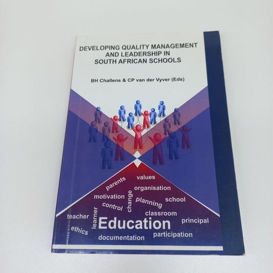 Developing Quality Management and Leadership in South African Schools by B.H. Challens & C.P. Van Der Vyver 2019