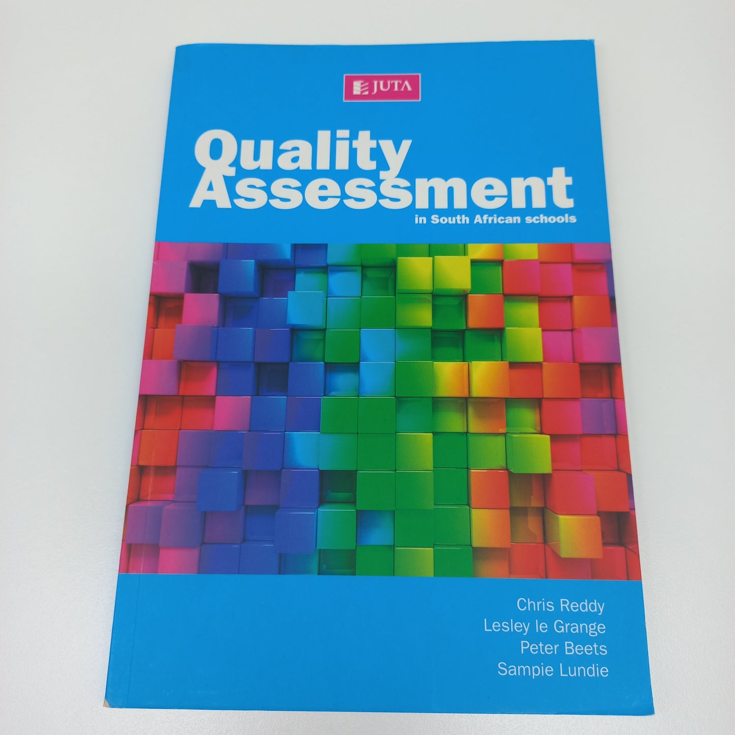 Quality Assessment in South African Schools 2015 by Chris Reddy, Lesley le Grange, Peter Beets & Sampie Lundie