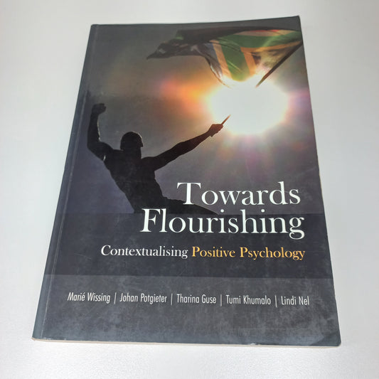 Towards Flourishing: Contextualising Positive Psychology by Marie Wissing, Johan Potgieter, Tharina Guse et al. 2014