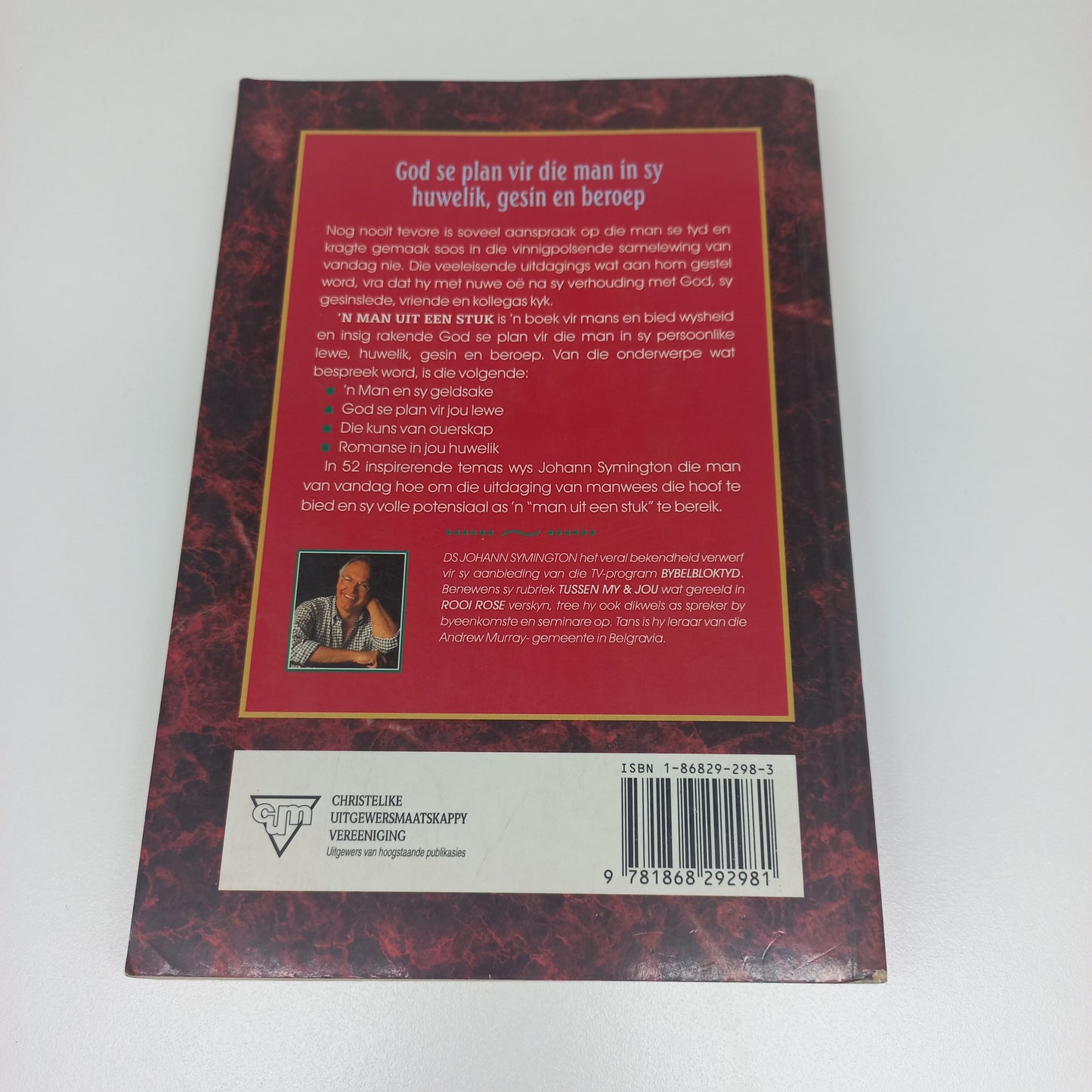 'n Man Uit Een Stuk: God se Plan vir die Man in Sy Huwelik, Gesin en Beroep by Johann Symington