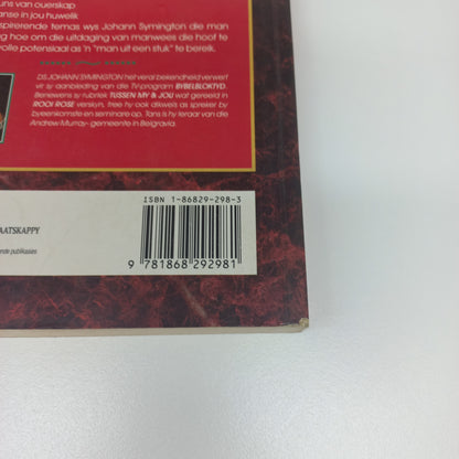 'n Man Uit Een Stuk: God se Plan vir die Man in Sy Huwelik, Gesin en Beroep by Johann Symington