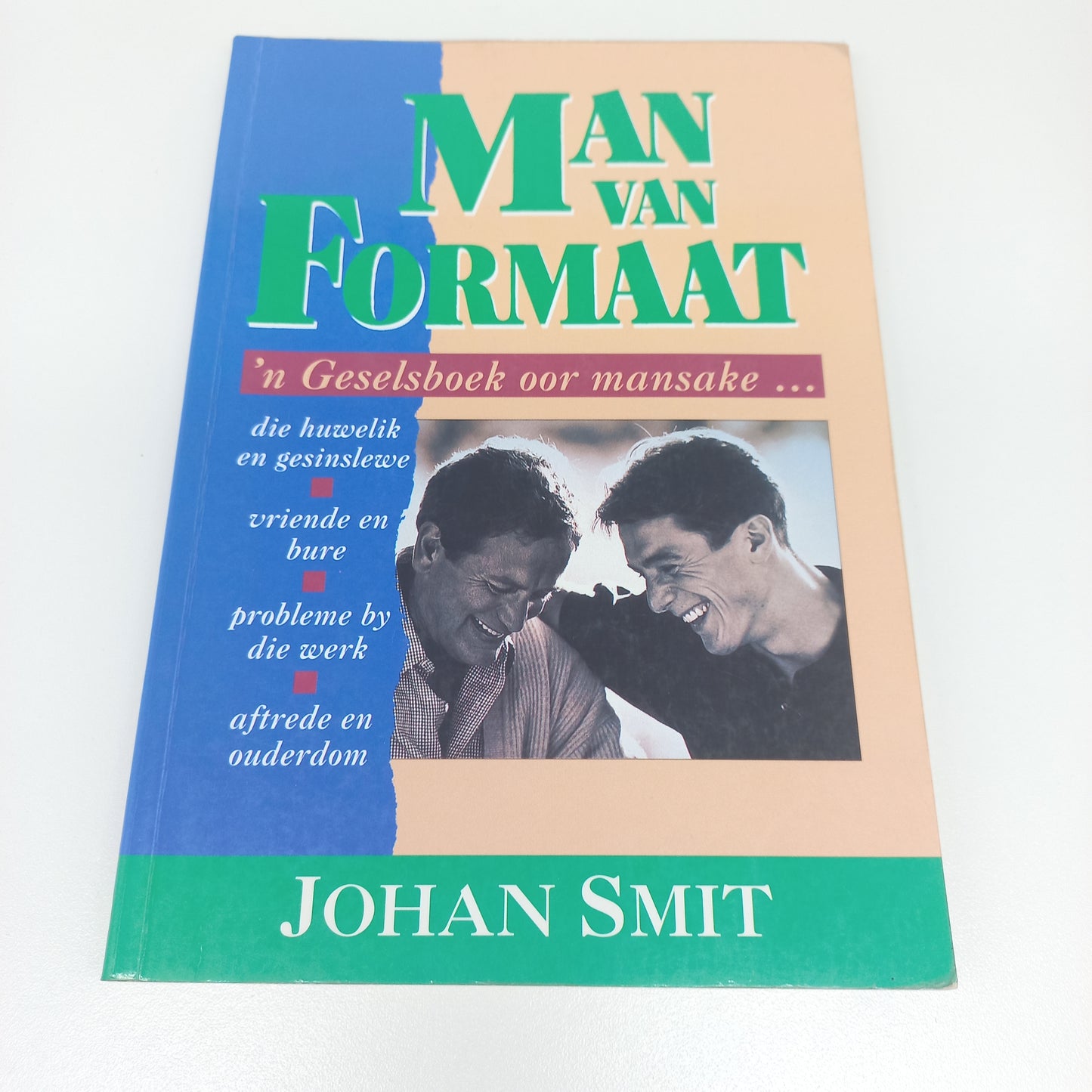 Man Van Formaat: 'n Geselsboek Oor Mansake by Johan Smit