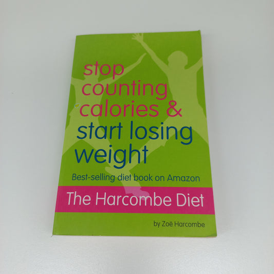 The Harcombe Diet: Stop Counting calories & Start Losing Weight by Zoe Harcombe