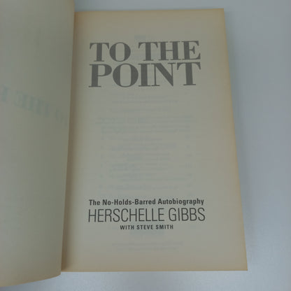 To the Point: The No-Holds-Barred Autobiography by Herschelle Gibbs with Steve Smith