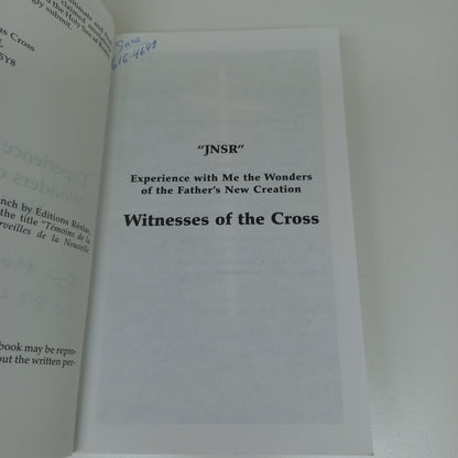Witnesses of the Cross Volume IV: Experience with Me the Wonders of the Father's New Creation by JNSR