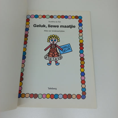 Geluk, Liewe Maatjie: Alles Oor Kinderpartytjies by Suretha Du Toit