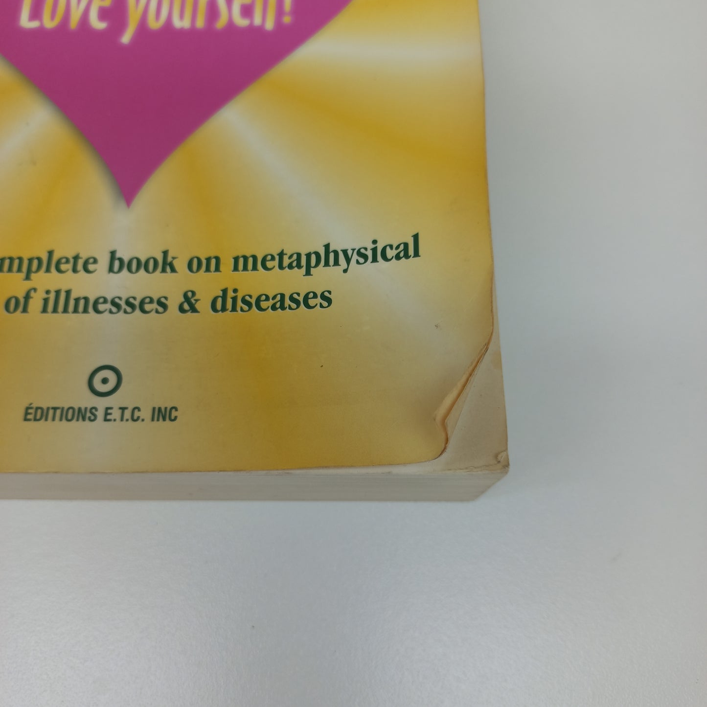 Your Body's Telling You: Love Yourself! by Lise Bourbeau The Most Complete Book on Metaphysical Causes of Illnesses & Diseases