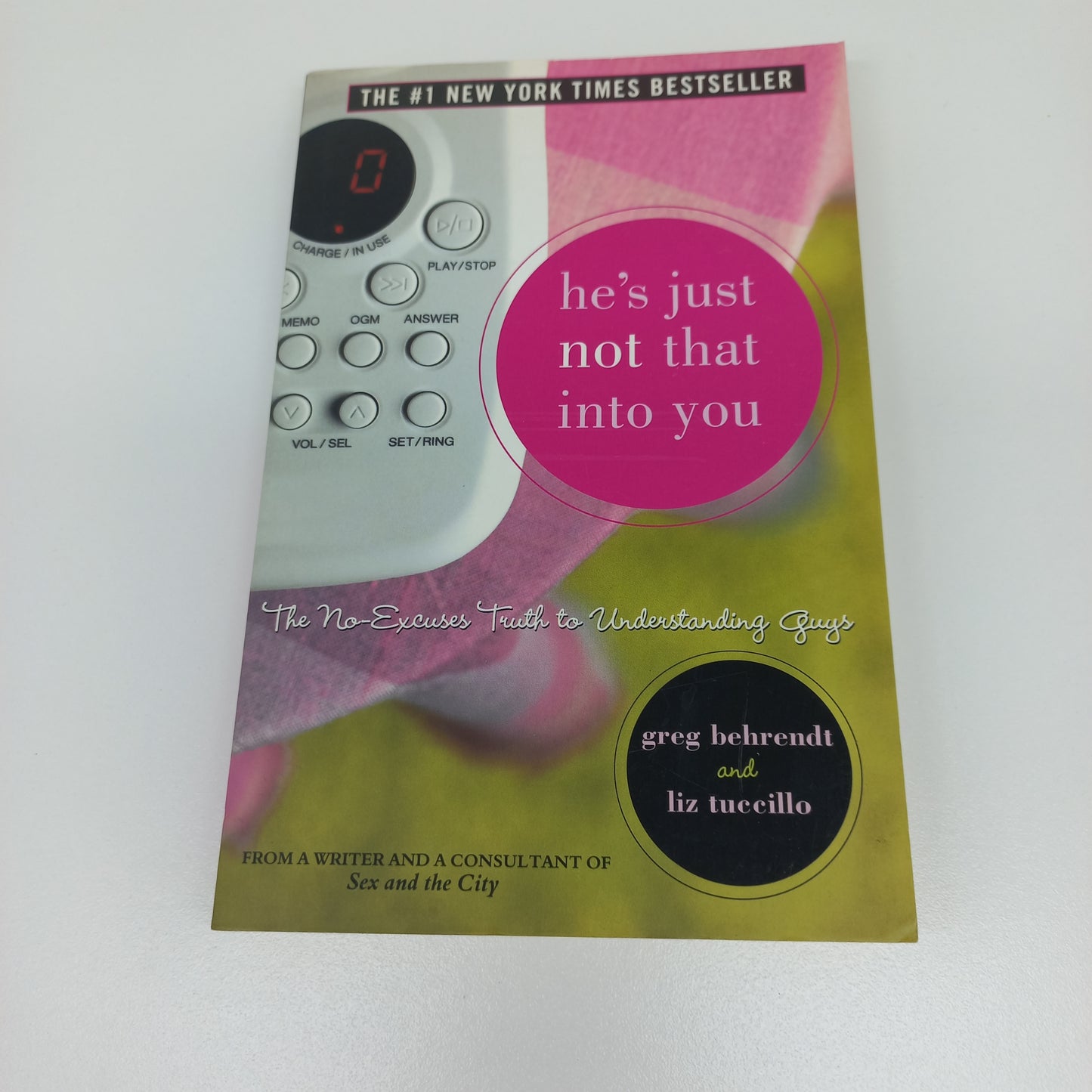 He's Just Not That Into You: The No-Excuses Truth to Understanding Guys by Greg Behrendt & Liz Tuccillo