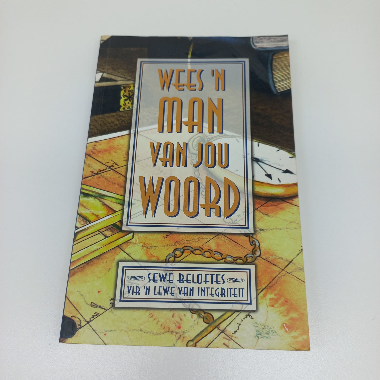 Wees 'n Man Van Jou Woord: Sewe Beloftes vir 'n Lewe Van Integriteit