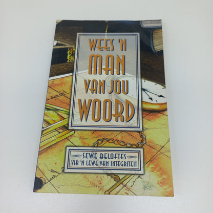 Wees 'n Man Van Jou Woord: Sewe Beloftes vir 'n Lewe Van Integriteit