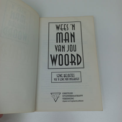 Wees 'n Man Van Jou Woord: Sewe Beloftes vir 'n Lewe Van Integriteit