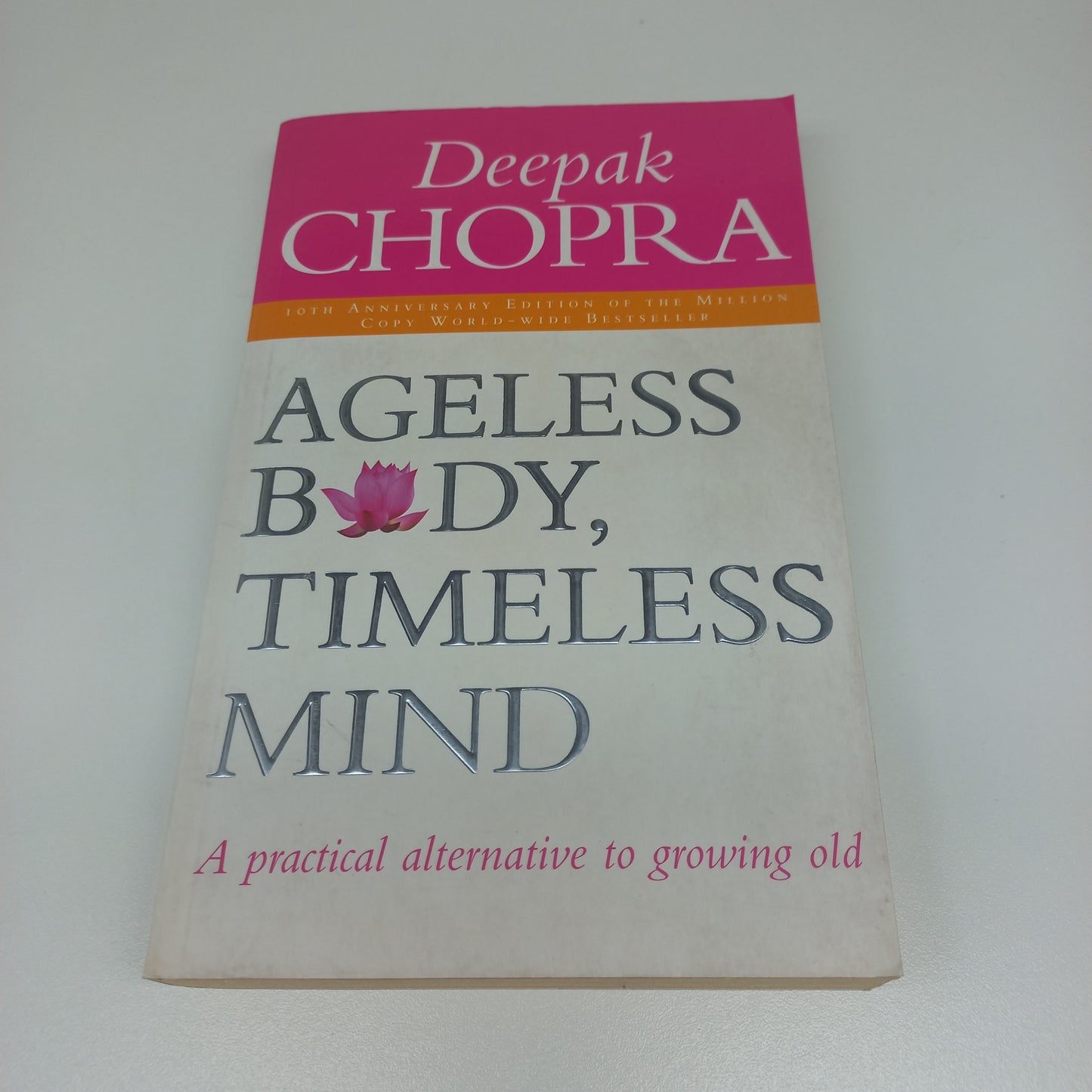 Ageless Body, Timeless Mind: A Practical Alternative to Growing Old by Deepak Chopra