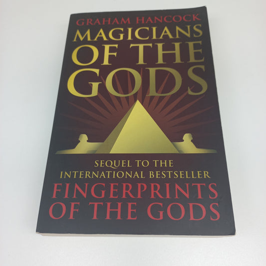 Magicians of the Gods: The Forgotten Wisdom of Earth's Lost Civilisation by Graham Hancock (Sequel to Fingerprints of the Gods)