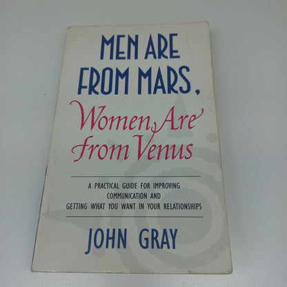 Men Are From Mars, Women Are From Venus: A Practical Guide for Improving Communication and Getting What You Want in Your Relationships by John Gray