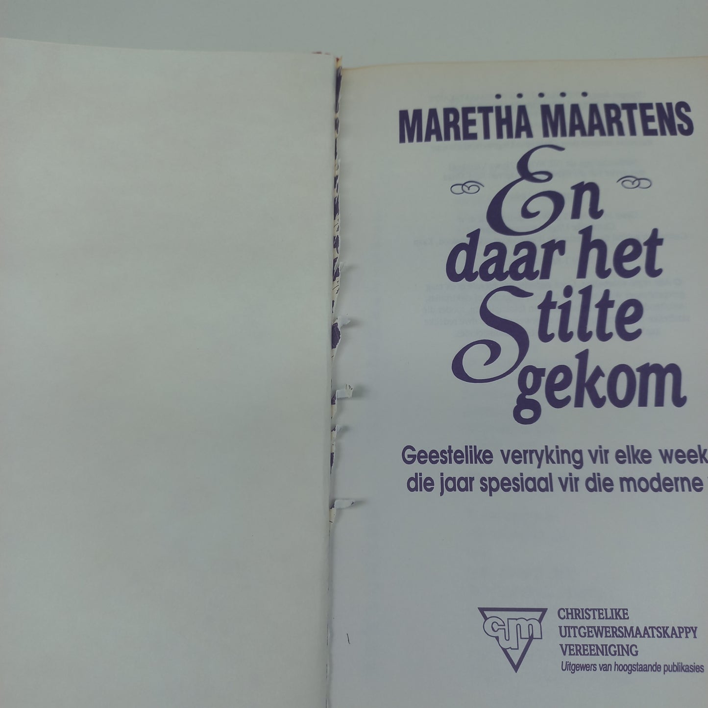 En Daar Het Stilte Gekom: Geestelike verryking vir elke week van die jaar spesiaal vir die moderne vrou by Maretha Maartens
