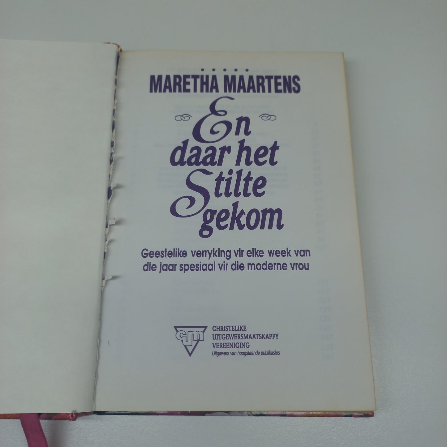En Daar Het Stilte Gekom: Geestelike verryking vir elke week van die jaar spesiaal vir die moderne vrou by Maretha Maartens
