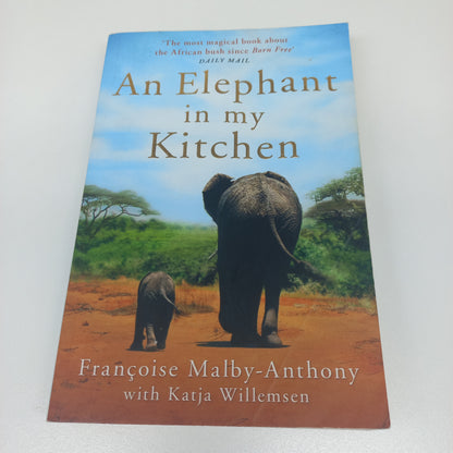 An Elephant in My Kitchen by Francoise Malby-Anthony (Elephant Whisperer)