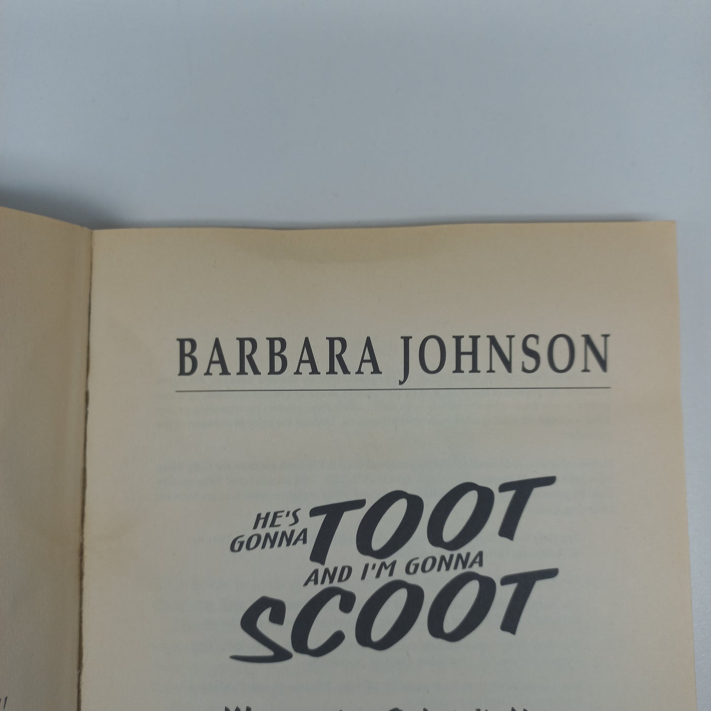 He's Gonna Toot and I' Gonna Scoot: Live Fearlessly on Earth by Focusing on Heaven by Barbara Johnson