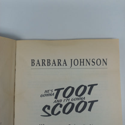 He's Gonna Toot and I' Gonna Scoot: Live Fearlessly on Earth by Focusing on Heaven by Barbara Johnson