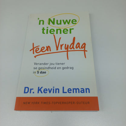 'n Nuwe Tiener Teen Vrydag: Verander Jou Tiener se Gesindheid en Gedrag in 5 Dae by Dr Kevin Leman