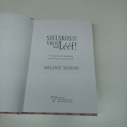 Sielskos Vir Die Vrou Wat Leef! 366 Inspirerende Dagstukkies Wat Jou Hart en Gees Sal Raak by Milanie Vosloo