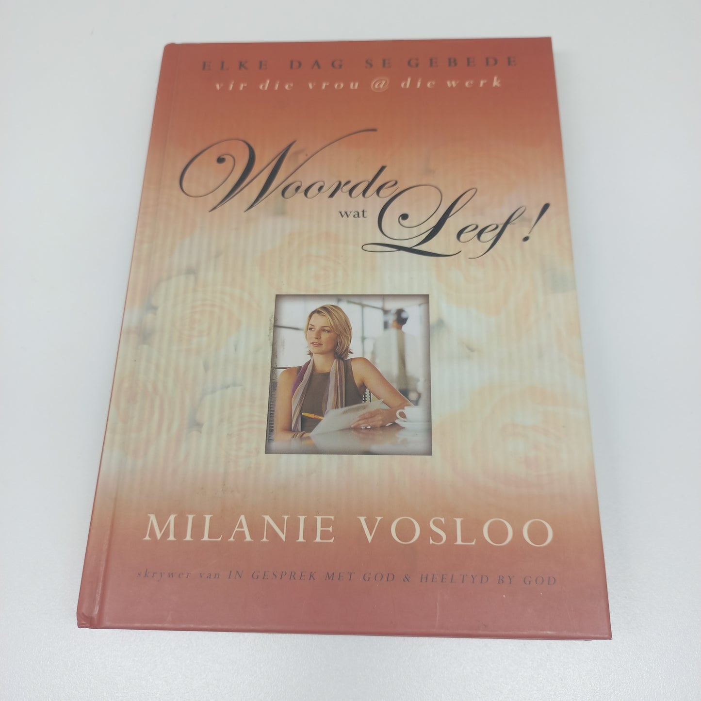 Woorde Wat Leef: Elke Dag se Gebede Vir Die Vrou @ Die Werk by Milanie Vosloo