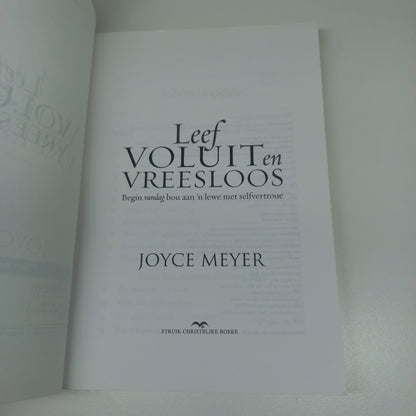 Leef Voluit en Vreesloos: Begin Vandag Bou Aan 'n Lewe Met Selfvertroue by Joyce Meyer