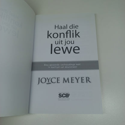 Haal Die Konflik Uit Jou Lewe: Bou Gesonde Verhoudings Wat 'n Leeftyd Sal Deurstaan by Joyce Meyer