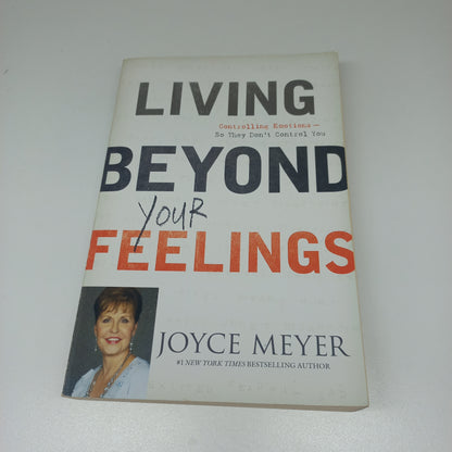 Living Beyond Your Feelings by Joyce Meyer