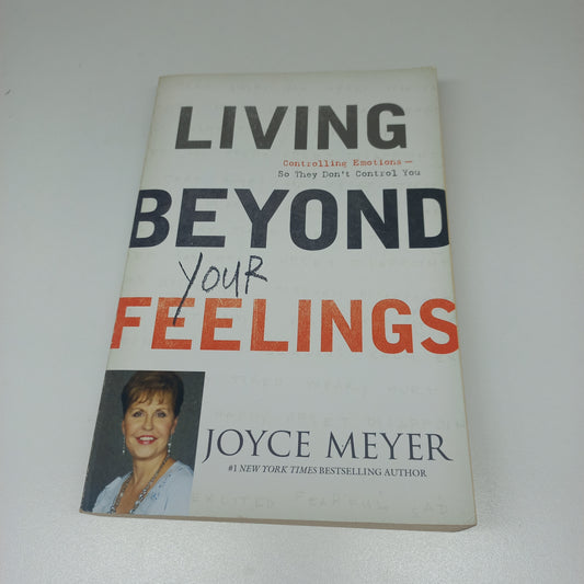 Living Beyond Your Feelings by Joyce Meyer