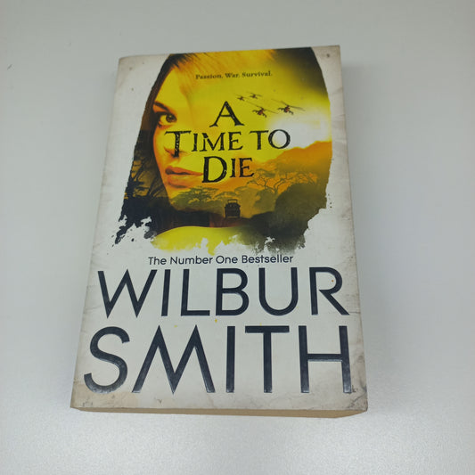 Wilbur Smith A Time to Die (Courtney Publication Order #7)