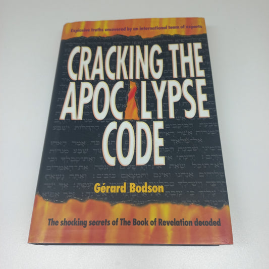 Cracking the Apocalypse Code: The Shocking Secrets of The Book of Revelation Decoded by Gerard Bodson