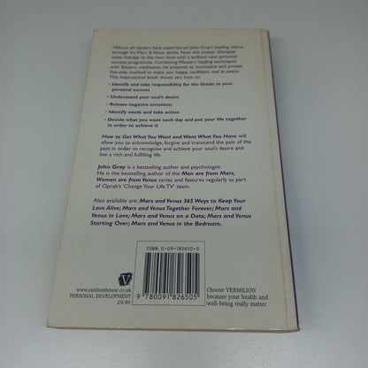 How to Get What You Want and Want What You Have: A Practical Guide to Personal Success by John Gray