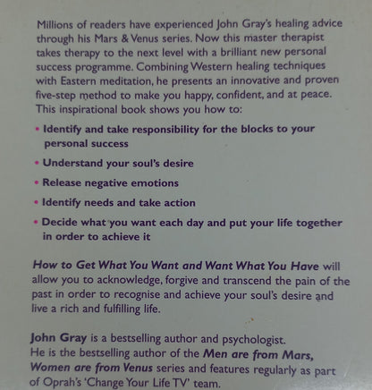 How to Get What You Want and Want What You Have: A Practical Guide to Personal Success by John Gray