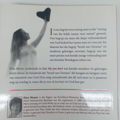 Gee My Jou Hart: 'n Uitnodiging Tot 'n Intieme Geestelike Verhouding Met God by Elza Meyer