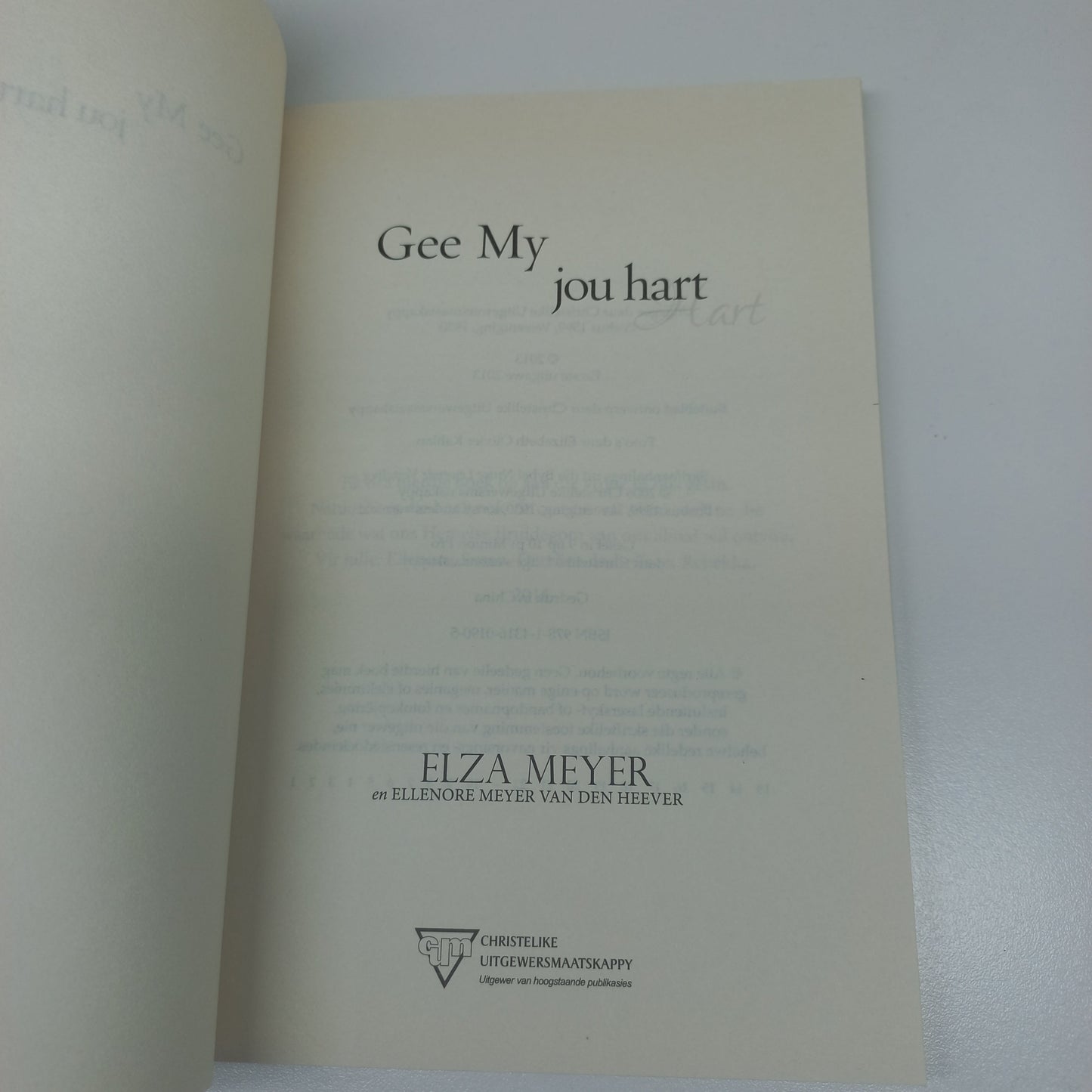 Gee My Jou Hart: 'n Uitnodiging Tot 'n Intieme Geestelike Verhouding Met God by Elza Meyer