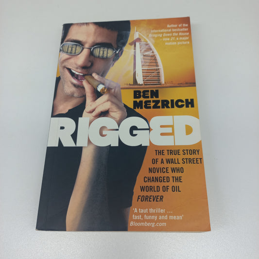 Rigged: The True Story of a Wall Street Novice Who Changed the World of Oil Forever by Ben Mezrich