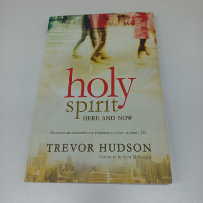 Holy Spirit Here and Now by Trevor Hudson