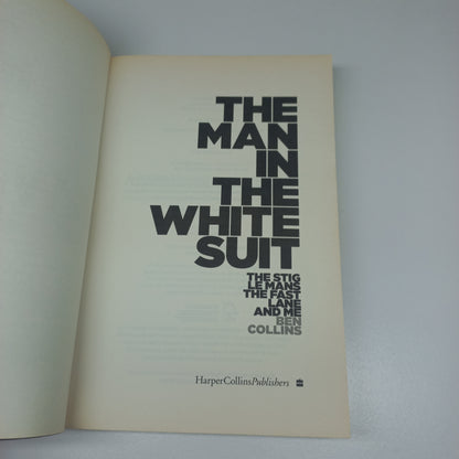 The Man in the White Suit: The Stig Le Mans the Fast Lane and Me by Ben Collins