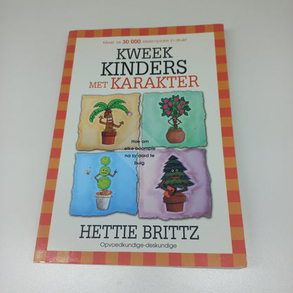 Kweek Kinders Met Karakter by Hettie Brittz (2007)