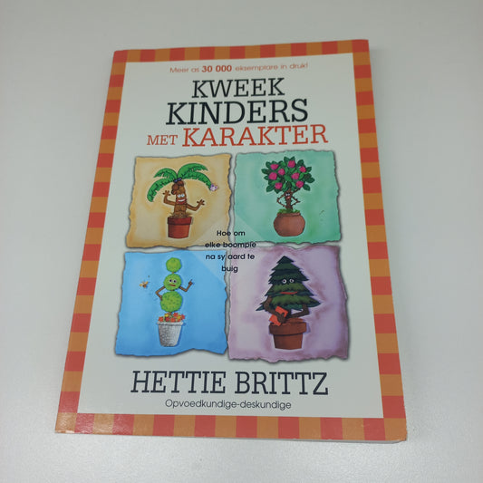 Kweek Kinders Met Karakter by Hettie Brittz (2007)