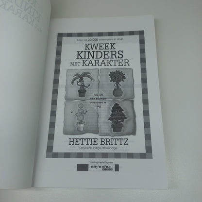 Kweek Kinders Met Karakter by Hettie Brittz (2007)