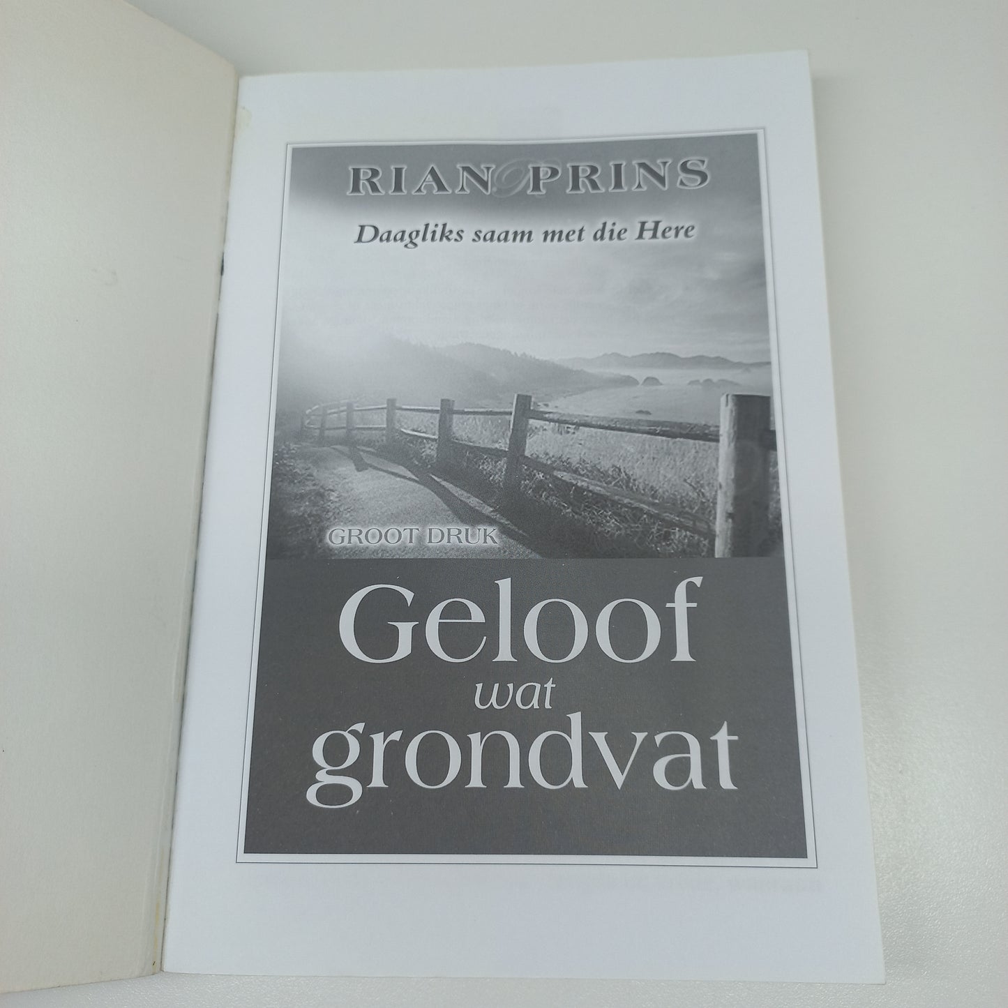 Geloof Wat Grondvat: Daagliks Saam Met Die Here by Rian Prins (GROOT DRUK)