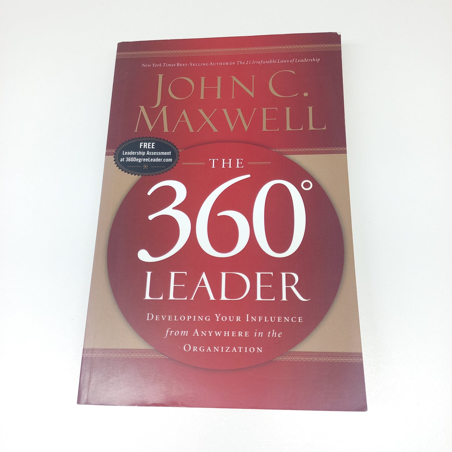 The 360° Leader: Developing Your Influence from Anywhere in the Organization by John C. Maxwell