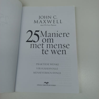 25 Maniere om Met Mense te Wen: Praktiese Wenke vir Suksesvolle Menseverhoudings by John C. Maxwell en Dr Les Parrot