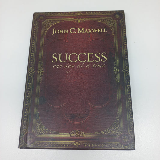 Success: One Day at a Time by John C. Maxwell