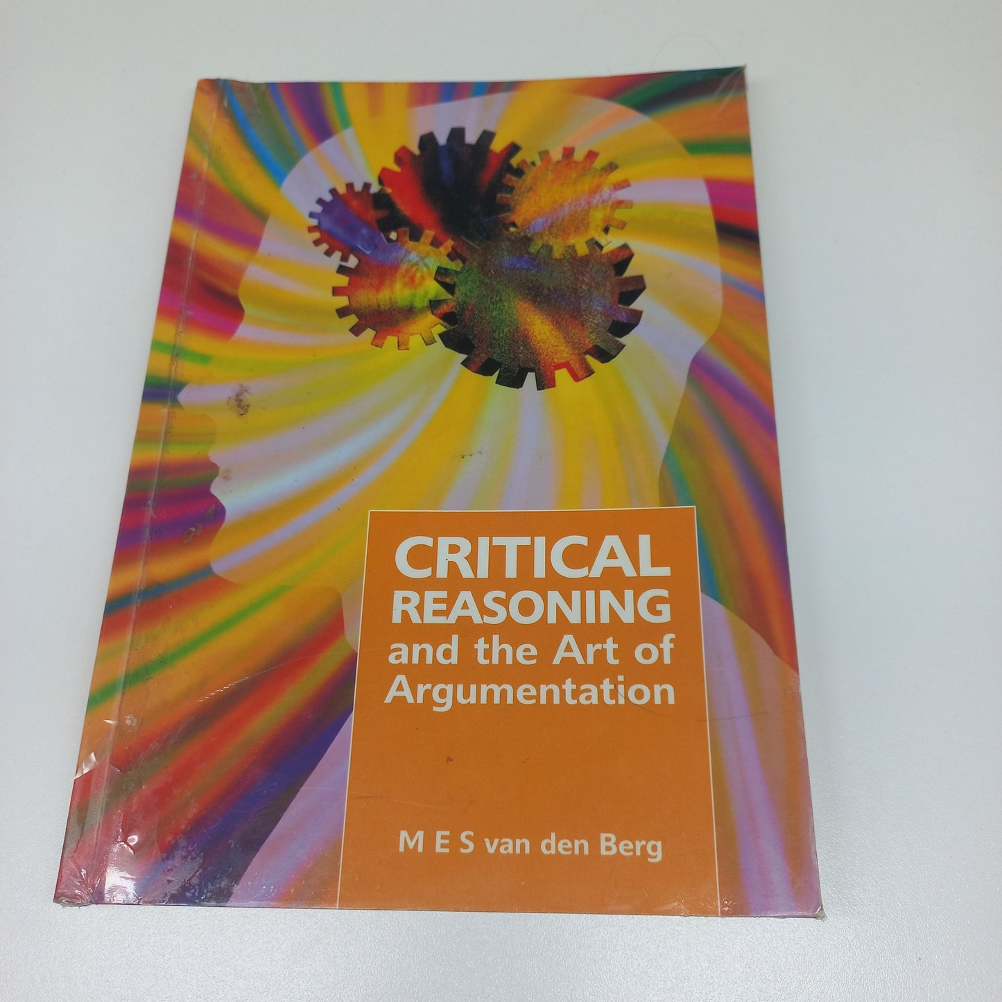 Critical Reasoning and the Art of Argumentation by M.E.S. Van Den Berg (2010) Revised Edition